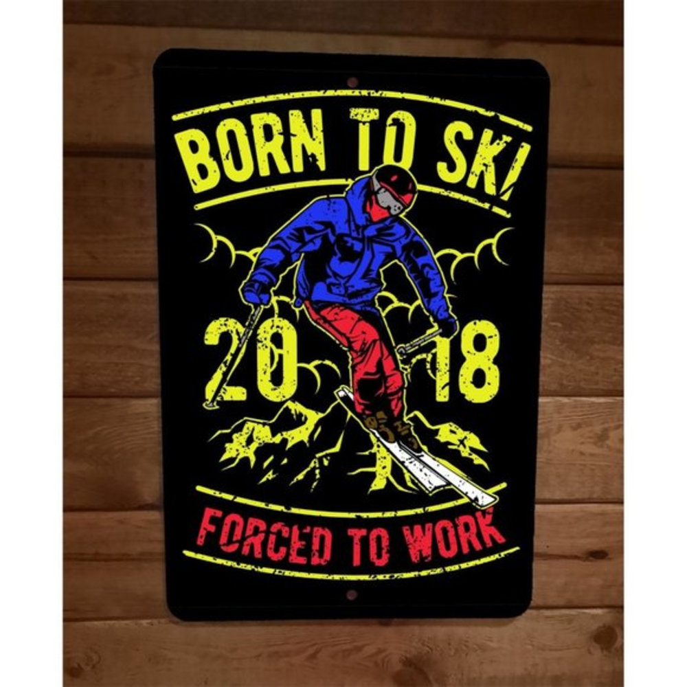 Born To Ski Forced to Work Sports 8x12 Metal Wall Sign
